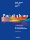 Penetrating Trauma : A Practical Guide on Operative Technique and Peri-Operative Management - eBook