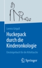 Huckepack durch die Kinderonkologie : Einsteigerbuch fur die Kitteltasche - eBook