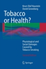 Tobacco or Health? : Physiological and Social Damages Caused by Tobacco Smoking - Book