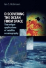 Discovering the Ocean from Space : The unique applications of satellite oceanography - Book