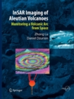 InSAR Imaging of Aleutian Volcanoes : Monitoring a Volcanic Arc from Space - Book