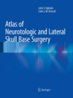 Atlas of Neurotologic and Lateral Skull Base Surgery - Book
