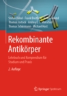 Rekombinante Antikorper : Lehrbuch und Kompendium fur Studium und Praxis - eBook