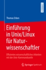 Einfuhrung in Unix/Linux fur Naturwissenschaftler : Effizientes wissenschaftliches Arbeiten mit der Unix-Kommandozeile - eBook