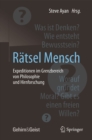 Ratsel Mensch - Expeditionen im Grenzbereich von Philosophie und Hirnforschung - eBook