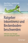 Ratgeber Inkontinenz und Beckenbodenbeschwerden : Hilfreiche neue Therapie nach dem integralen System - eBook