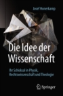 Die Idee der Wissenschaft : Ihr Schicksal in Physik, Rechtswissenschaft und Theologie - eBook