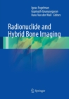 Radionuclide and Hybrid Bone Imaging - Book