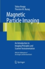 Magnetic Particle Imaging : An Introduction to Imaging Principles and Scanner Instrumentation - Book