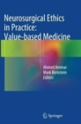 Neurosurgical Ethics in Practice: Value-based Medicine - Book