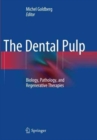 The Dental Pulp : Biology, Pathology, and Regenerative Therapies - Book