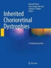 Inherited Chorioretinal Dystrophies : A Textbook and Atlas - Book