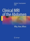 Clinical MRI of the Abdomen : Why,How,When - Book
