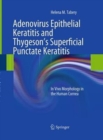 Adenovirus Epithelial Keratitis and Thygeson's Superficial Punctate Keratitis : In Vivo Morphology in the Human Cornea - Book
