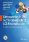 Controversies in the Technical Aspects of ACL Reconstruction : An Evidence-Based Medicine Approach - Book