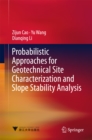Probabilistic Approaches for Geotechnical Site Characterization and Slope Stability Analysis - eBook
