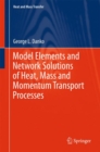 Model Elements and Network Solutions of Heat, Mass and Momentum Transport Processes - eBook