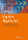 Cognitive Organisation : Prozessuale und funktionale Gestaltung von Unternehmen - eBook