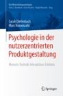 Psychologie in der nutzerzentrierten Produktgestaltung : Mensch-Technik-Interaktion-Erlebnis - eBook