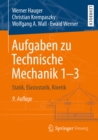 Aufgaben zu Technische Mechanik 1-3 : Statik, Elastostatik, Kinetik - eBook