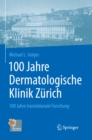 100 Jahre Dermatologische Klinik Zurich : 100 Jahre translationale Forschung - eBook