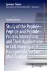 Study of the Peptide-Peptide and Peptide-Protein Interactions and Their Applications in Cell Imaging and Nanoparticle Surface Modification - eBook