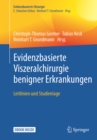 Evidenzbasierte Viszeralchirurgie benigner Erkrankungen : Leitlinien und Studienlage - eBook