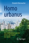 Homo urbanus : Ein evolutionsbiologischer Blick in die Zukunft der Stadte - eBook
