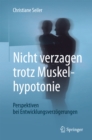 Nicht verzagen trotz Muskelhypotonie : Perspektiven bei Entwicklungsverzogerungen - eBook