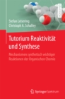 Tutorium Reaktivitat und Synthese : Mechanismen synthetisch wichtiger Reaktionen der Organischen Chemie - eBook