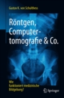 Rontgen, Computertomografie & Co. : Wie funktioniert medizinische Bildgebung? - eBook