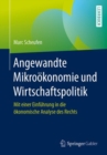 Angewandte Mikrookonomie und Wirtschaftspolitik : Mit einer Einfuhrung in die okonomische Analyse des Rechts - eBook