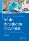 1x1 der chirurgischen Instrumente : Benennen, Erkennen, Instrumentieren - eBook