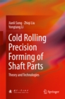 Cold Rolling Precision Forming of Shaft Parts : Theory and Technologies - eBook