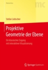 Projektive Geometrie der Ebene : Ein klassischer Zugang mit interaktiver Visualisierung - eBook