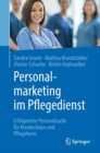 Personalmarketing im Pflegedienst : Erfolgreiche Personalsuche fur Krankenhaus und Pflegeheim - eBook