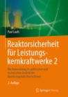 Reaktorsicherheit fur Leistungskernkraftwerke 2 : Die Entwicklung im politischen und technischen Umfeld der Bundesrepublik Deutschland - eBook