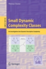 Small Dynamic Complexity Classes : An Investigation into Dynamic Descriptive Complexity - Book