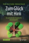 Zum Gluck mit Hirn : Ein verlockendes Angebot fur Glucksskeptiker - eBook