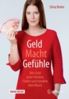 Geld Macht Gefuhle : Wie Geld unser Denken, Fuhlen und Handeln beeinflusst - eBook