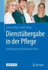 Dienstubergabe in der Pflege : Einfuhrung und Umsetzung im Team - eBook