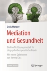 Mediation und Gesundheit : Ein Konfliktlosungsmodell fur die psychotherapeutische Praxis - eBook