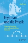 Feynman und die Physik : Leben und Forschung eines außergewohnlichen Menschen - Book