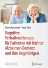 Kognitive Verhaltenstherapie fur Patienten mit leichter Alzheimer-Demenz und ihre Angehorigen - eBook