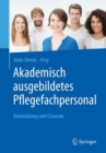 Akademisch ausgebildetes Pflegefachpersonal : Entwicklung und Chancen - eBook