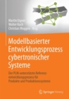 Modellbasierter Entwicklungsprozess cybertronischer Systeme : Der PLM-unterstutzte Referenzentwicklungsprozess fur Produkte und Produktionssysteme - Book
