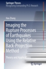 Imaging the Rupture Processes of Earthquakes Using the Relative Back-Projection Method : Theory and Applications - eBook