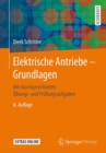 Elektrische Antriebe - Grundlagen : Mit durchgerechneten Ubungs- und Prufungsaufgaben - eBook