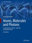 Atoms, Molecules and Photons : An Introduction to Atomic-, Molecular- and Quantum Physics - Book