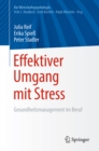 Effektiver Umgang mit Stress : Gesundheitsmanagement im Beruf - eBook